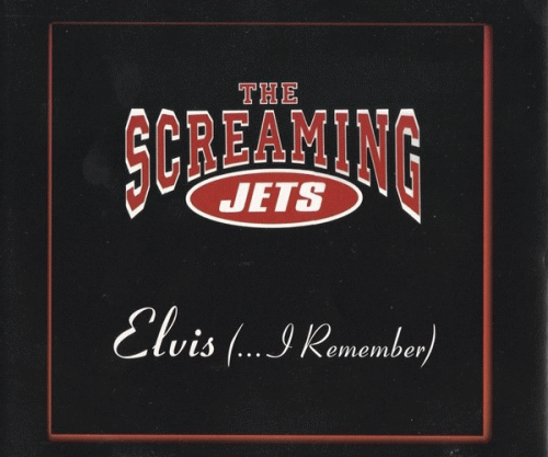 The Screaming Jets : Elvis (...I Remember)